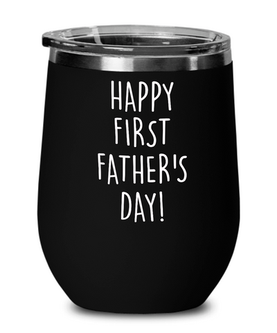 Happy First Father's Day Metal Insulated Wine Tumbler 12oz Travel Cup Funny Gift