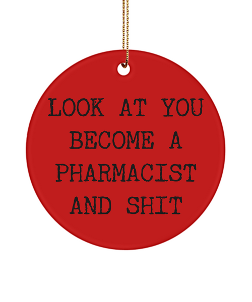 Pharmacist Ornament Look At You Become A Pharmacist And Shit Ceramic Christmas Tree Ornament