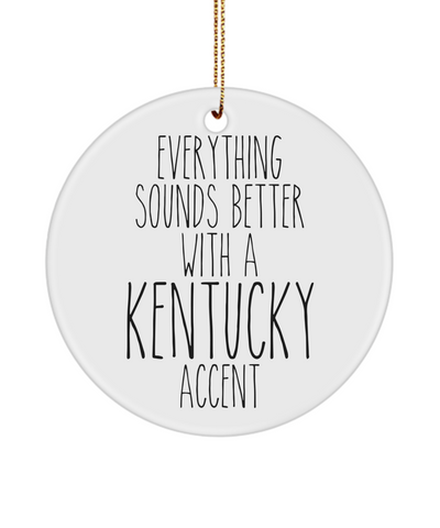 Kentucky Gifts, Kentucky Ornament, Everything Sounds Better with a Kentucky Accent