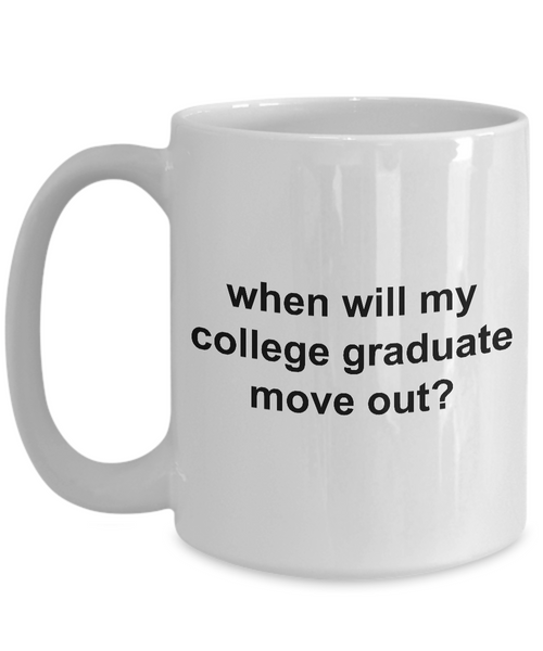 Graduation Gifts for Parents - When Will My College Graduate Move Out Funny Ceramic Coffee Cup-HollyWood & Twine