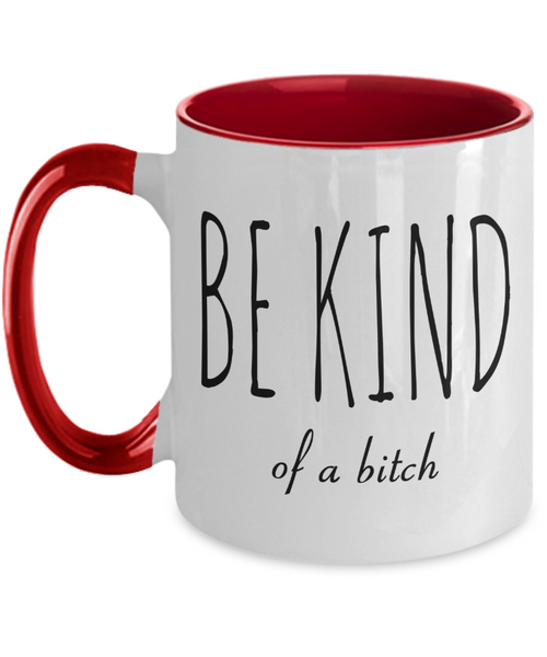 Best Friend Mug Friendship Gift Dumb Gifts for Friends Funny Gift Bff Gift Be Kind of A Bitch Rude Two-Toned Coffee Cup