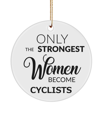 Female Cyclist Only The Strongest Women Become Cyclist Ceramic Christmas Tree Ornament