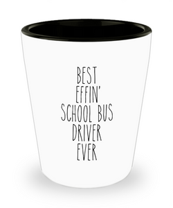Gift For School Bus Driver Best Effin' School Bus Driver Ever Ceramic Shot Glass Funny Coworker Gifts