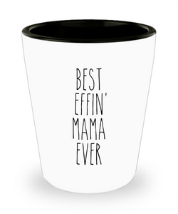 Gift For Mama Best Effin' Mama Ever Ceramic Shot Glass Funny Coworker Gifts