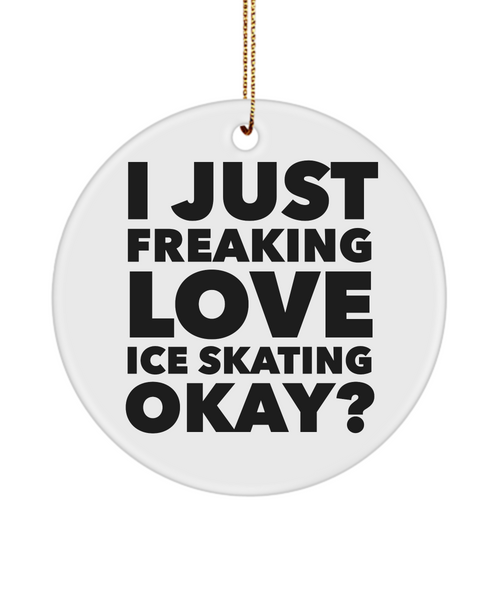 Figure Skater Ornament I Just Freaking Love Ice Skating Okay Ceramic Christmas Tree Ornament