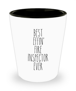 Gift For Fire Inspector Best Effin' Fire Inspector Ever Ceramic Shot Glass Funny Coworker Gifts