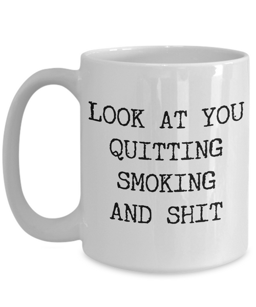 Look at You Quitting Smoking Mug Congratulations Gift Ex Smoker Funny Mug For Quitting Smoking No More Smoking Funny Stop Smoking Coffee Cup-Cute But Rude