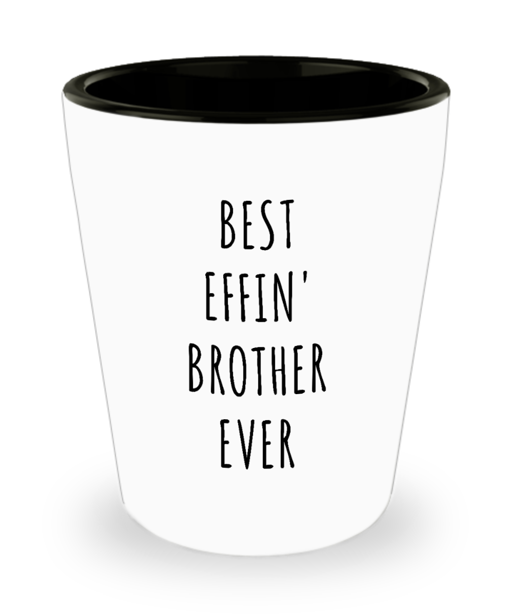Best Effin Brother Ever Funny Ceramic Shot Glass Gifts for Brothers