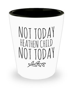 Not Today Heathen Child New Mom Gift Funny Toddler Mom Ceramic Shot Glass