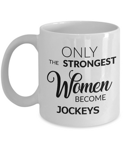 Horse Jockey Coffee Mug for Women - Jockey Mug - Only the Strongest Women Become Jockeys Coffee Mug Ceramic Tea Cup-Cute But Rude