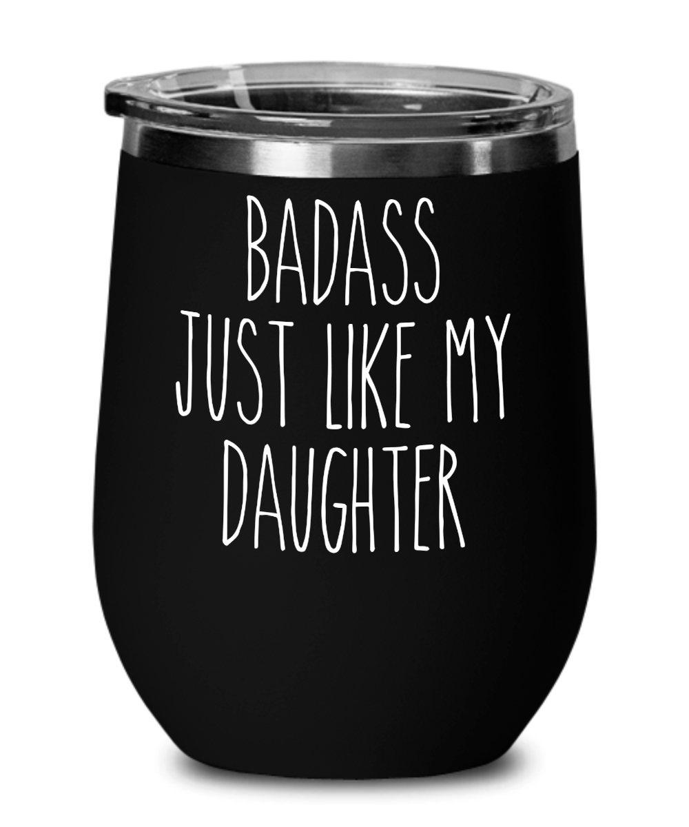 Badass Just Like My Daughter Insulated Wine Tumbler 12oz Travel Cup Funny Gift