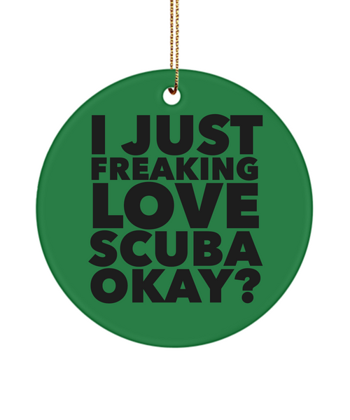 Scuba Diver Present I Just Freaking Love Scuba Okay  Ceramic Christmas Tree Ornament