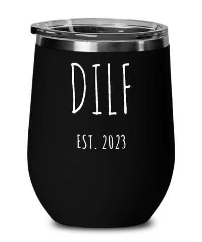 DILF 2023 Insulated Wine Tumbler 12oz Travel Cup Funny Gift