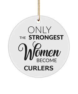 Curling Team Only The Strongest Women Become Curlers Ceramic Christmas Tree Ornament