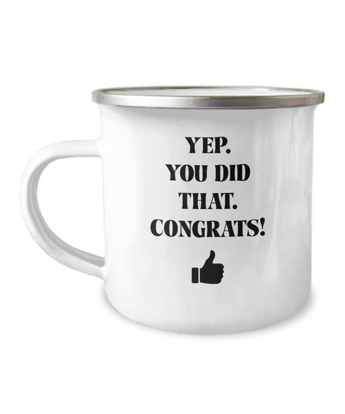 Yep You Did That Congrats Thumbs Up Metal Camping Mug Coffee Cup Funny Gift