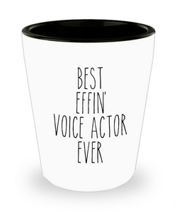 Best Effin Voice Actor Ever Ceramic Shot Glass Funny Gift