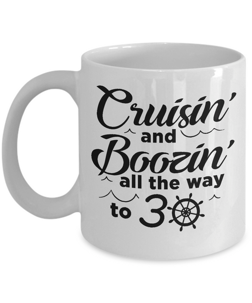 Cruisin' And Boozin' All The Way To 30 Mug Coffee Cup Funny Gift