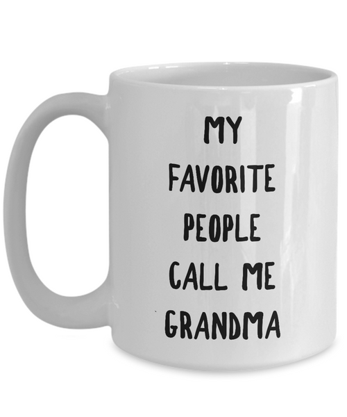 My Favorite People Call Me Grandma - Ceramic Coffee Mug-Cute But Rude
