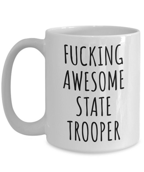 Funny Gift for a State Trooper Fucking Awesome State Trooper Mug Coffee Cup