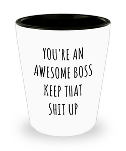 Funny Boss Gifts You're An Awesome Keep it Up Ceramic Birthday Shot Glass