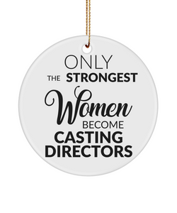 Only The Strongest Women Become Casting Directors Ceramic Christmas Tree Ornament