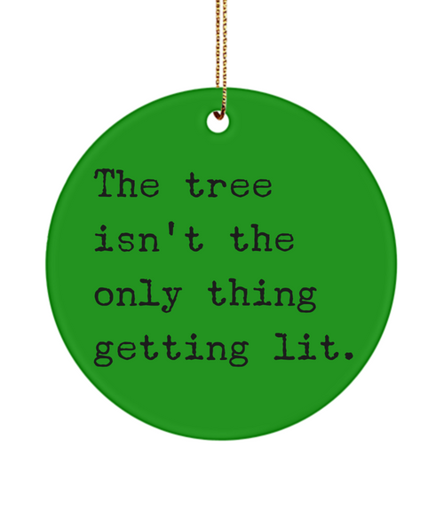 The Tree Isn't Only Thing Getting Lit Ceramic Christmas Tree Ornament
