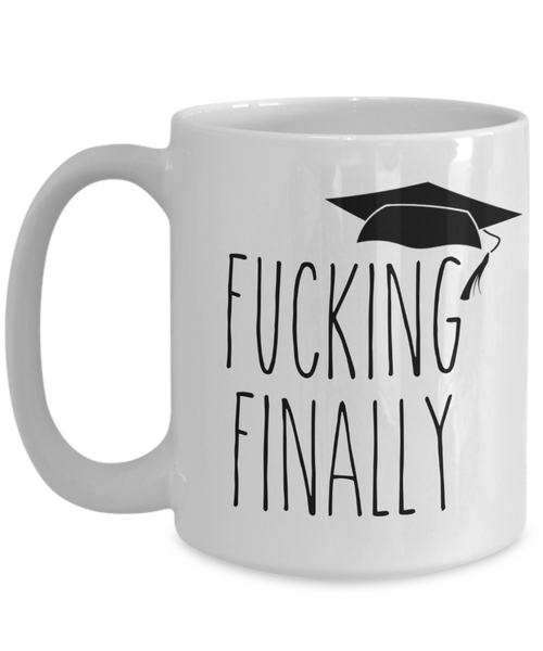 Fucking Finally Graduating Mug Funny Graduation Coffee Cup