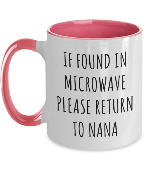 Gift for Nana Mug If Found in Microwave Please Return to Nana Funny Coffee Cup Nanas Birthday Nana Present