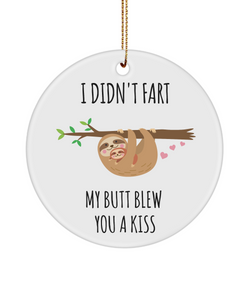 Sloth Ornament I Didn't Fart My Butt Blew You A Kiss Ceramic Christmas Tree Ornament
