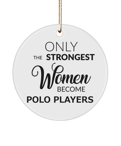 Female Polo Player Only The Strongest Women Become Polo Players Ceramic Christmas Tree Ornament