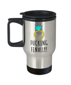 Im Engaged Travel Mug Fucking Finally Engagement Gift for Her Proposal Gift Bride To Be Future Mrs Fiance Stainless Steel Insulated Coffee Cup-Cute But Rude