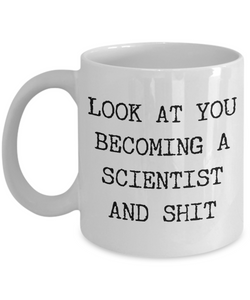 Gifts for Scientists Look at You Becoming a Scientist Mug Funny Coffee Cup-Cute But Rude