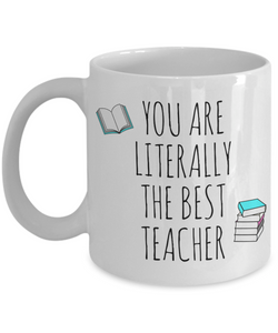 You are Literally the Best Teacher Mug Coffee Cup Funny Gift