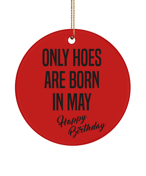 Funny Happy Birthday for Her Only Hoes are Born in May Birthday Ceramic Ornament