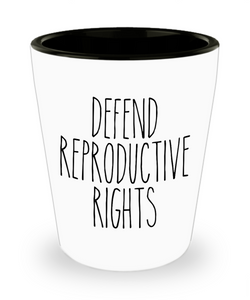 Defend Reproductive Rights Ceramic Shot Glass Funny Gift