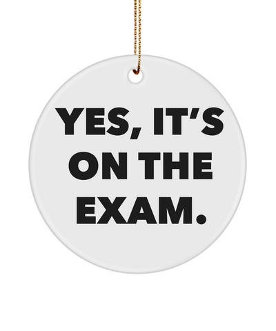 Funny Professor Present for Teacher Yes. It's On The Exam. Ceramic Christmas Tree Ornament