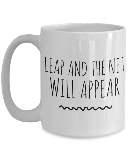 New Age Gifts - Leap and the Net Will Appear Quote Coffee and Hot Tea Mug-Cute But Rude
