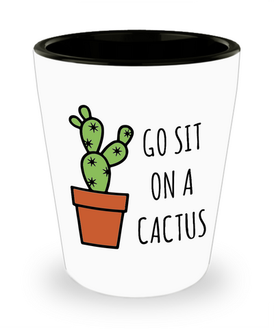 Go Sit on a Cactus Funny Rude Ceramic Shot Glass