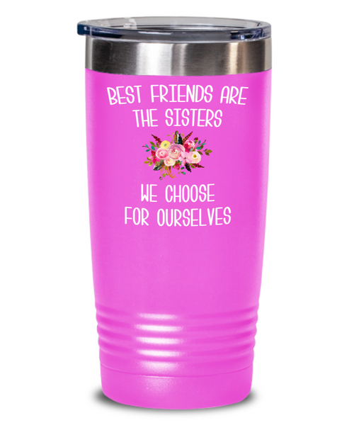 Best Friend Tumbler Best Friends are the Sisters We Choose for Ourselves Mug Floral Travel Coffee Cup Gift for Her BFF Gifts Friends Forever Bestie BPA Free