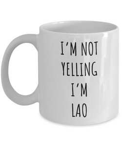 Laos Mug I'm Not Yelling I'm Lao Coffee Cup Laos Gift