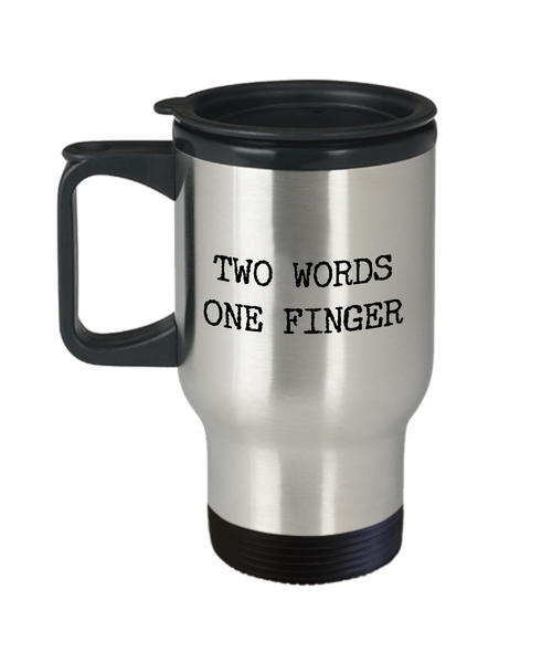 Sarcastic Travel Mug - Two Words One Finger Stainless Steel Insulated Travel Coffee Cup-Cute But Rude