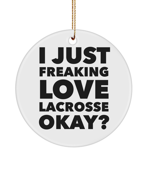 Lacrosse Player I Just Freaking Love Lacrosse Okay Ceramic Christmas Tree Ornament