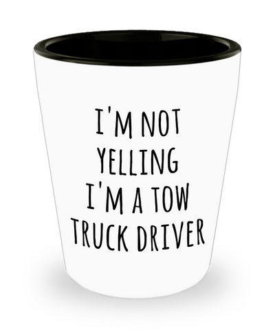 Tow Truck Driver, Tow Wife, Tow Truck Gifts, Tow Truck, I'm Not Yelling I'm a Tow Truck Driver Ceramic Shot Glass