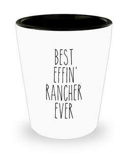 Gift For Rancher Best Effin' Rancher Ever Ceramic Shot Glass Funny Coworker Gifts