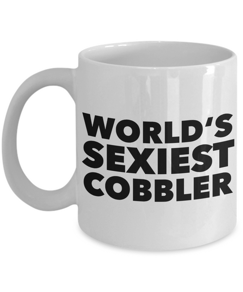 World's Sexiest Cobbler Mug Gift Ceramic Coffee Cup-Cute But Rude