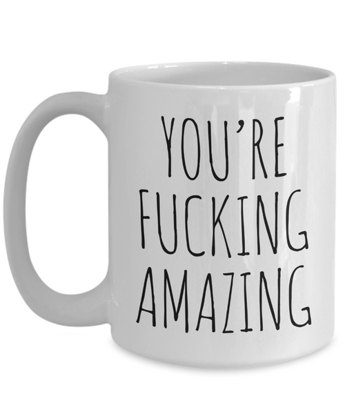 Thank You Gift Encouragement Mug You're Fucking Amazing Coffee Cup