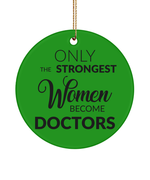 Doctor Christmas Tree Ornament Only The Strongest Women Become Doctors Ceramic