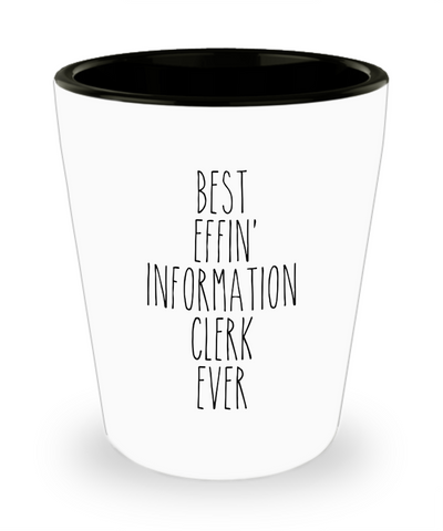 Gift For Information Clerk Best Effin' Information Clerk Ever Ceramic Shot Glass Funny Coworker Gifts