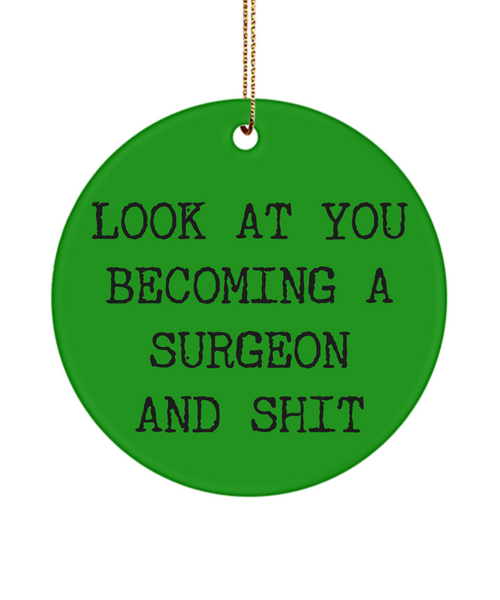 Medical School Look At You Becoming A Surgeon And Shit Ceramic Christmas Tree Ornament