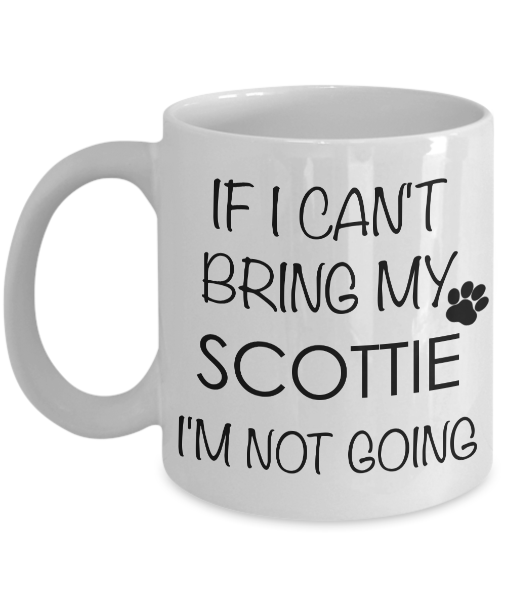 Scottie Dog Gifts - If I Can't Bring My Scottie I'm Not Going Coffee Mug-Cute But Rude